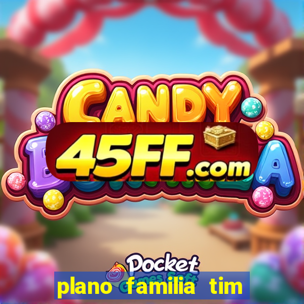 plano familia tim 3 chips